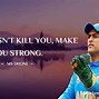 Image result for MS Dhoni Quotes Alone