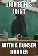 Image result for Bunsen Burner Meme
