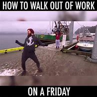 Image result for Friday No Work Dance Meme