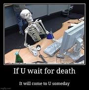 Image result for Waiting for Death Meme
