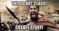 Image result for This Is Art Meme