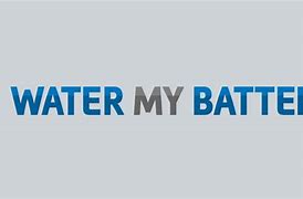 Image result for Water My Battery