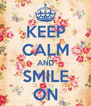 Image result for Keep Calm and Smile