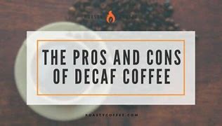 Image result for Pros and Cons of Decaf Coffee