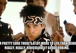 Image result for Zoolander Quotes Incredibly Good Looking