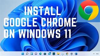 Image result for Install Google Chrome Browser for Windows 11