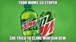 Image result for No Mountain Dew Meme