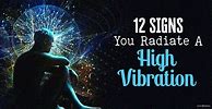 Image result for Signs of High Vibration