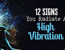 Image result for Signs of High Vibration