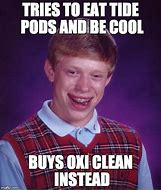 Image result for Bad Luck Brian Eats Tide Pod