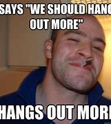 Image result for Hanging Out Meme