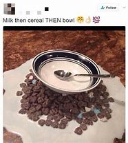 Image result for Pouring Milk Before Cereal Meme