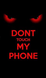 Image result for Don't Touch My Phone Diloug