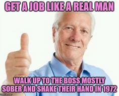 Image result for Get a Real Job Meme
