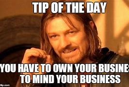 Image result for Mid Your Own Business Meme