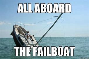 Image result for Failboat Memes