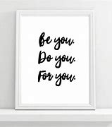 Image result for Be You Do You for You