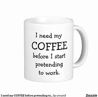Image result for I Need My Coffee Images