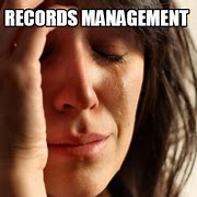 Image result for Records Managment Meme