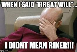 Image result for Fire at Willt Meme Riker