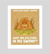 Image result for What Are You Doing in My Swamp Background