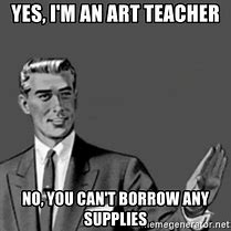 Image result for Memes About Art Supplies