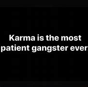 Image result for Karma Is a Gangster Meme