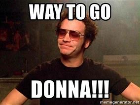 Image result for Donna Worry Less Meme