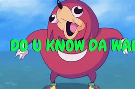 Image result for Do You Know Da Wae Chunges