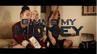 Image result for Gimme My Money