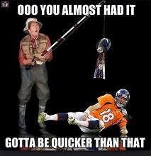 Image result for Gotta Be Quicker than That Guy