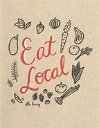 Image result for Eat Local Saying