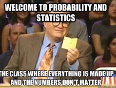 Image result for Statistics Class Memes