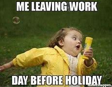 Image result for Day After Holiday Work Meme