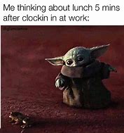 Image result for Baby Yoda Work Memes Funny