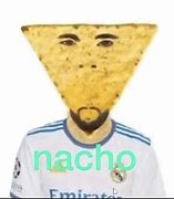 Image result for Nacho Chips Meme