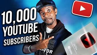 Image result for YouTube 10 000 Subscribers