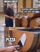 Image result for Management Pizza Party Meme