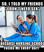 Image result for Nursing School Friends Memes