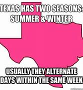 Image result for Seasons in Texas Meme