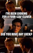 Image result for 4 Leaf Clover Meme
