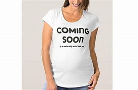 Image result for Coming Soon Maternity T-Shirt
