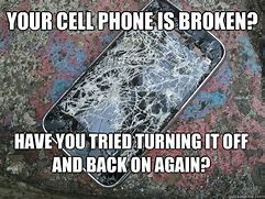 Image result for Malfunctioning Cell Phone Meme