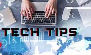 Image result for Your Tech Tips Give Them to Me