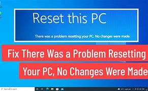 Image result for There Was a Problem Resetting Your PC No Changes Were Made