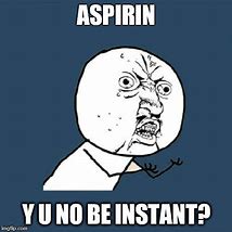 Image result for Aspirin Memes