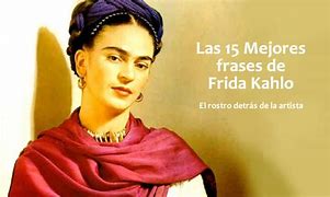 Image result for Frida Kahlo Dichos