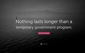 Image result for Reagan Nothing so Permanent as a Temporary Meme