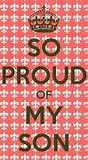 Image result for So Proud of My Son