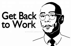 Image result for Get Back to Work Meme Black